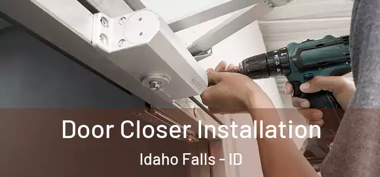 Door Closer Installation Idaho Falls - ID