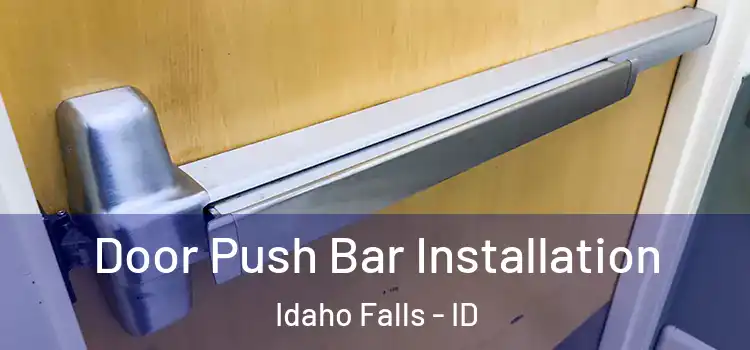 Door Push Bar Installation Idaho Falls - ID