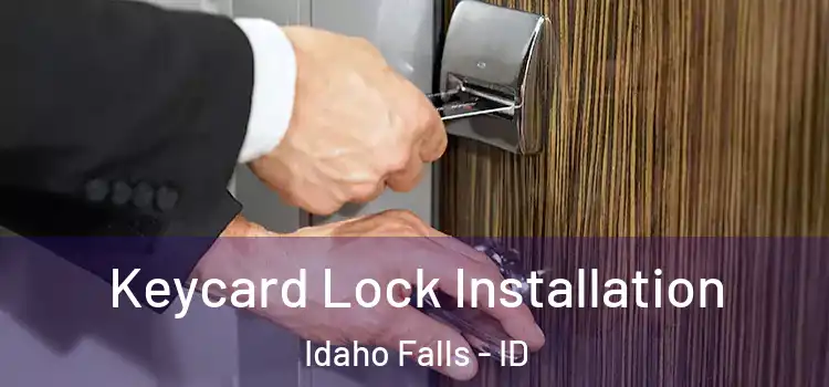 Keycard Lock Installation Idaho Falls - ID