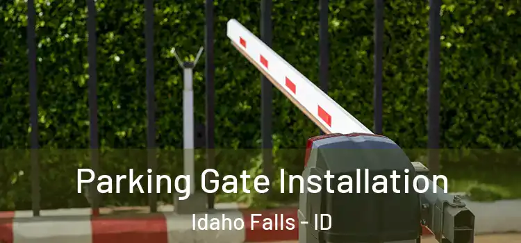 Parking Gate Installation Idaho Falls - ID